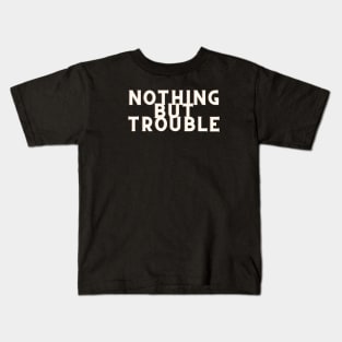 white Nothing But Trouble Kids T-Shirt